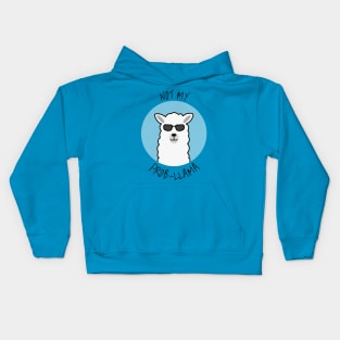 Not my prob-llama Kids Hoodie